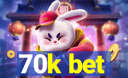 70k bet